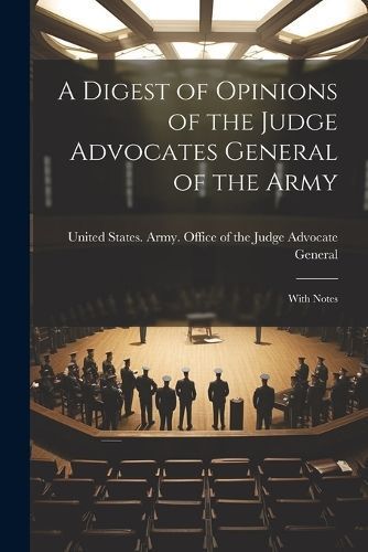Digest of Opinions of the Judge Advocates General of the Army