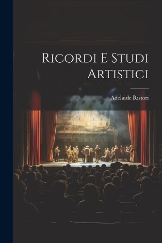 Ricordi e studi artistici By Ristori 9781021937186 (Paperback)