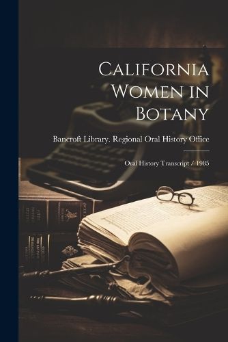 California Women in Botany By Bancroft Library Regional Oral History