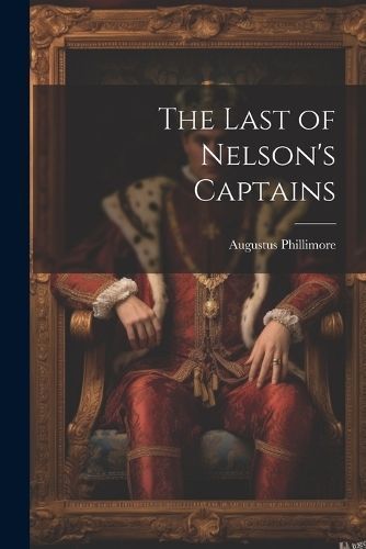 Last of Nelson's Captains By Phillimore 9781021945600 (Paperback)
