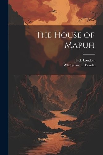The House of Mapuh By Jack London, Wladyslaw T 1873- Benda (Paperback)