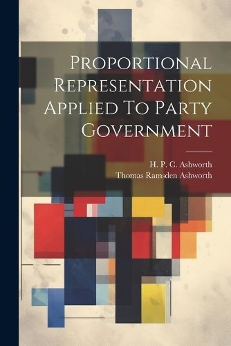 Proportional Representation Applied To Party Government By Ashworth