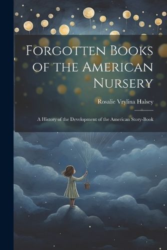 Forgotten Books of the American Nursery By Halsey 9781021955418