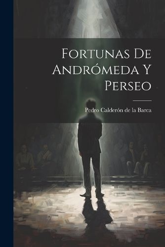 Fortunas de Andrómeda y Perseo By Calderón de la Barca 9781021956149