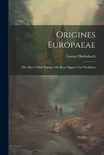 Origines Europaeae By Diefenbach 9781021958280 (Paperback)