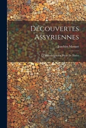 Découvertes Assyriennes By Menant 9781021966667 (Paperback)