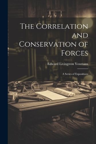 Correlation and Conservation of Forces By Youmans 9781021969910