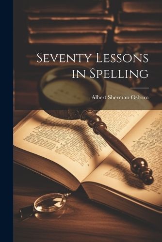 Seventy Lessons in Spelling By Osborn 9781021971746 (Paperback)