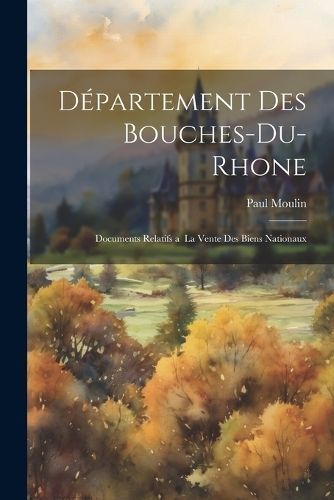 Département des Bouches-du-Rhone By Moulin 9781021972972 (Paperback)