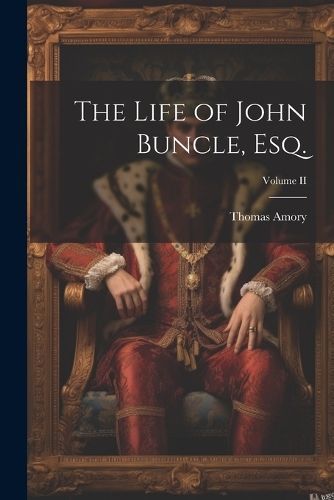 Life of John Buncle, Esq.; Volume II By Amory 9781021979957
