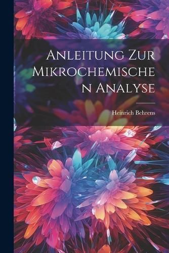 Anleitung zur Mikrochemischen Analyse By Behrens 9781021983053