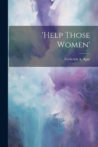 'Help Those Women' By Agar 9781021990136 (Paperback)