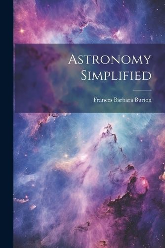 Astronomy Simplified By Burton 9781021991577 (Paperback)