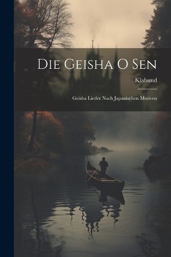 Die Geisha O Sen By Klabund 9781021996404 (Paperback)