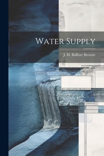 Water Supply By H Balfour Browne 9781022001046 (Paperback)