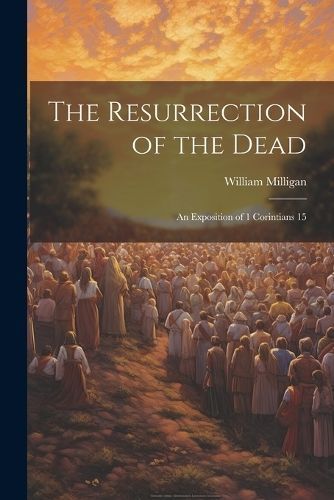 Resurrection of the Dead By William 9781022007970 (Paperback)