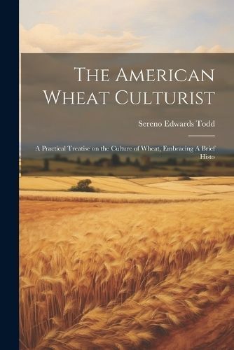 American Wheat Culturist By Edwards 9781022008021 (Paperback)