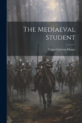 Mediaeval Student By Munro 9781022011564 (Paperback)