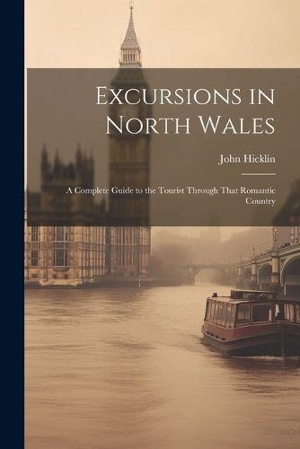 Excursions in North Wales By Hicklin 9781022013155 (Paperback)
