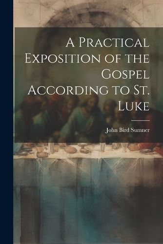 Practical Exposition of the Gospel According to St. Luke By Bird
