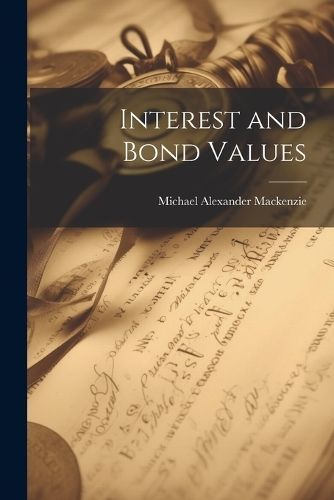 Interest and Bond Values By MacKenzie 9781022019867 (Paperback)