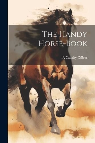 Handy Horse-Book By Officer 9781022022720 (Paperback)