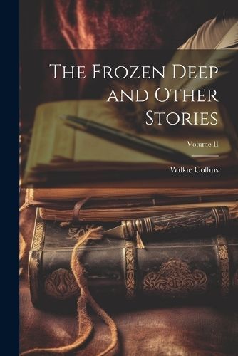 Frozen Deep and Other Stories; Volume II By Collins 9781022025790