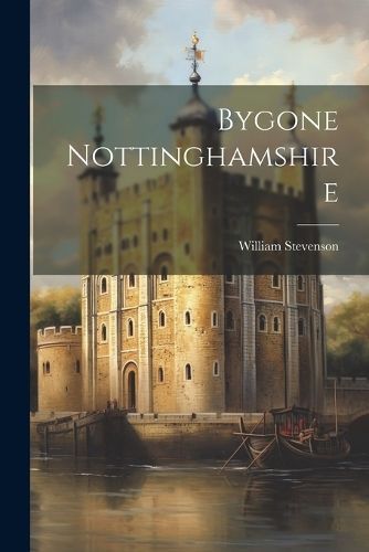 Bygone Nottinghamshire By Stevenson 9781022029064 (Paperback)