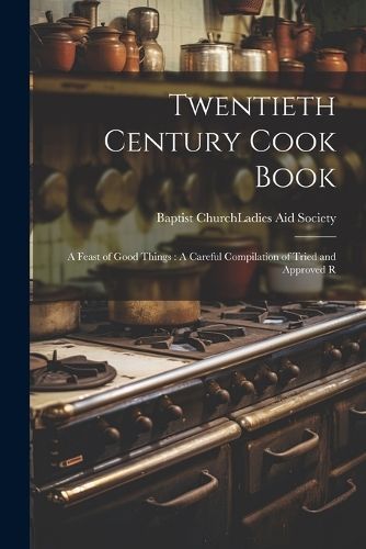 Twentieth Century Cook Book By Baptist Church (Plano 9781022030732