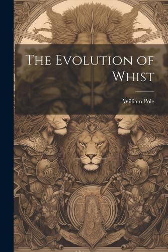Evolution of Whist By Pole 9781022032651 (Paperback)