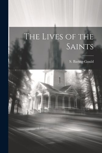 Lives of the Saints By Baring-Gould 9781022041998 (Paperback)