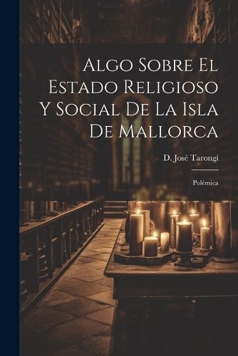 Algo Sobre el Estado Religioso y Social de la Isla de Mallorca