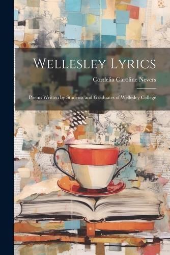 Wellesley Lyrics By Nevers 9781022050723 (Paperback)
