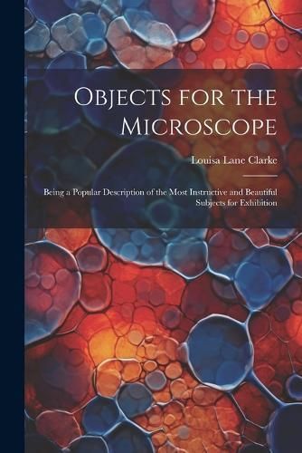 Objects for the Microscope By Clarke 9781022056671 (Paperback)