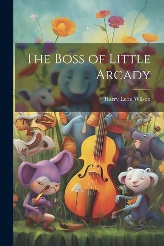 Boss of Little Arcady By Wilson 9781022057333 (Paperback)