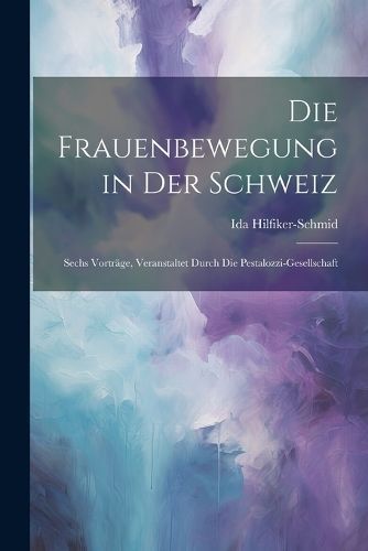 Frauenbewegung in Der Schweiz By Hilfiker-Schmid 9781022057678