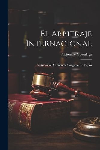 El Arbitraje Internacional By Guesalaga 9781022063389 (Paperback)