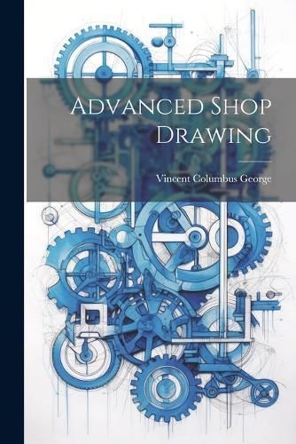 Advanced Shop Drawing By George 9781022064409 (Paperback)