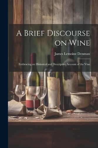 Brief Discourse on Wine By Denman 9781022064546 (Paperback)