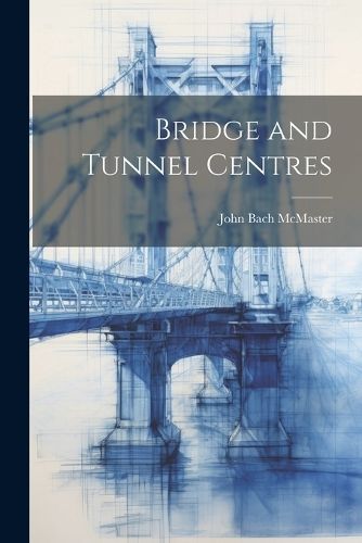 Bridge and Tunnel Centres By McMaster 9781022066472 (Paperback)
