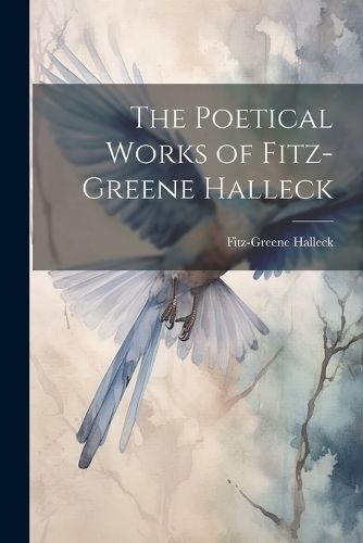 Poetical Works of Fitz-Greene Halleck By Halleck 9781022068599