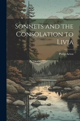 Sonnets and the Consolation to Livia By Acton 9781022070172