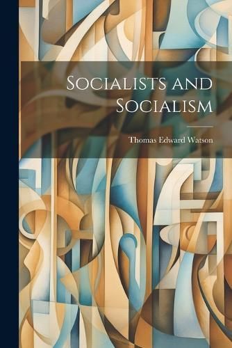 Socialists and Socialism By Watson 9781022070264 (Paperback)
