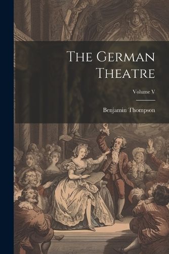 German Theatre; Volume V By Thompson 9781022078208 (Paperback)