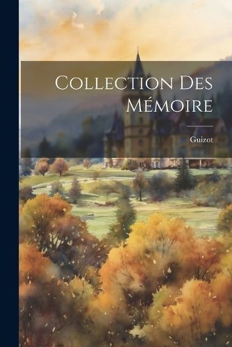 Collection des Mémoire By (François) 9781022079366 (Paperback)