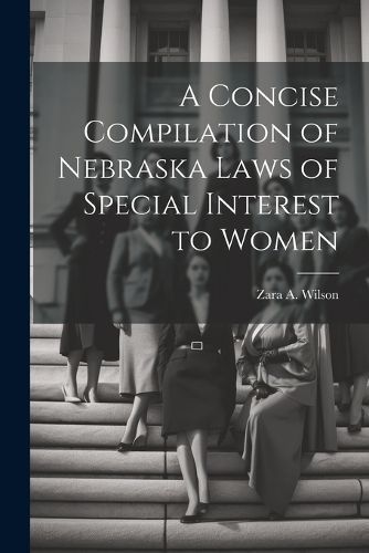 Concise Compilation of Nebraska Laws of Special Interest to Women