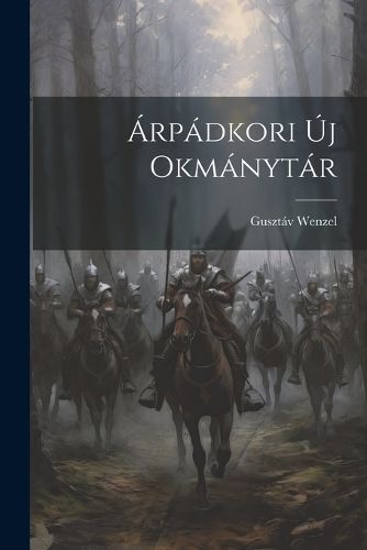 Árpádkori Új Okmánytár By Wenzel 9781022090361 (Paperback)