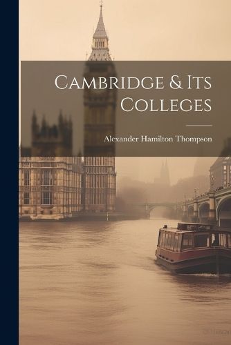 Cambridge & Its Colleges By Thompson 9781022094420 (Paperback)