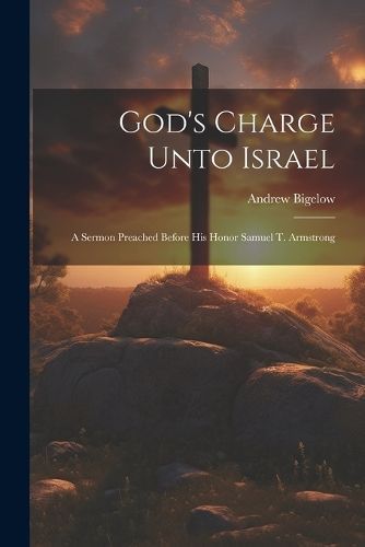 God's Charge Unto Israel By Bigelow 9781022099852 (Paperback)