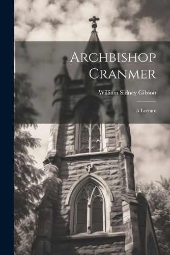 Archbishop Cranmer By Gibson 9781022110021 (Paperback)
